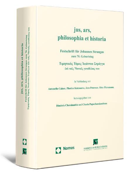 D. Charalampis/N. Chronis/K. Lorenz..., jus, ars, philosophia et historia Festschrift für Johannes Strangas zum 70. Geburtstag, 2017