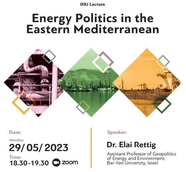 IHU Lecture: Energy Politics in the Eastern Mediterranean