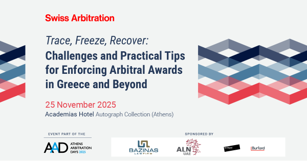 Swiss Arbitration: Trace, Freeze, Recover: Challenges and Practical Tips for Enforcing Arbitral Awards in Greece and Beyond