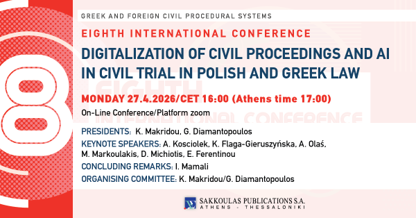 8th International Conference Greek and Foreign Civil Procedural Systems - Digitalization of Civil Proceedings and AI in Civil Trial in Polish and Greek Law